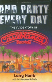 book And Party Every Day: The Inside Story Of Casablanca Records