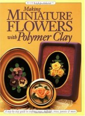 book Making Miniature Flowers with Polymer Clay