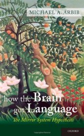 book How the Brain Got Language: The Mirror System Hypothesis