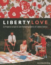 book Liberty Love: 25 Projects to Quilt & Sew Featuring Liberty of London Fabrics