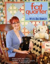 book Fast, Fat Quarter Baby Quilts With M'liss Rae Hawley: Make Darling Doll, Infant, & Toddler Quilts - Bonus Layette Set