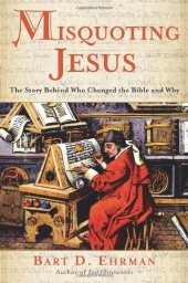 book Misquoting Jesus: The Story Behind Who Changed the Bible and Why