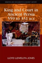 book King and Court in Ancient Persia 559 to 331 BCE