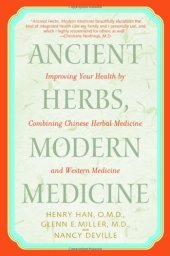 book Ancient Herbs, Modern Medicine: Improving Your Health by Combining Chinese Herbal Medicine and Western Medicine