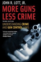 book More Guns, Less Crime: Understanding Crime and Gun Control Laws, Third Edition