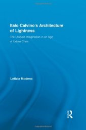 book Italo Calvino's Architecture of Lightness: The Utopian Imagination in An Age of Urban Crisis