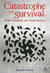 book Catastrophe and Survival: Walter Benjamin and Psychoanalysis