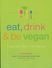 book Eat, Drink & Be Vegan: Everyday Vegan Recipes Worth Celebrating