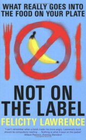 book Not on the Label: What Really Goes Into the Food on Your Plate