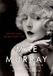 book Mae Murray: The Girl with the Bee-Stung Lips