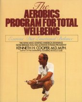 book Aerobics Program For Total Well-Being: Exercise, Diet , And Emotional Balance