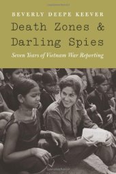 book Death Zones and Darling Spies: Seven Years of Vietnam War Reporting