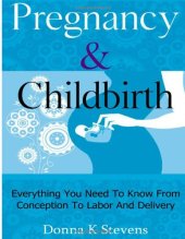 book Pregnancy & Childbirth: Everything You Need To Know From Conception To Labor And Delivery