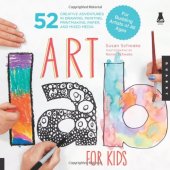 book Art Lab for Kids: 52 Creative Adventures in Drawing, Painting, Printmaking, Paper, and Mixed Media—For Budding Artists of All Ages