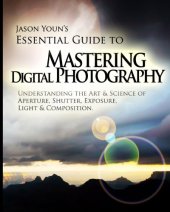 book Mastering Digital Photography: Jason Youn's Essential Guide to Understanding the Art & Science of Aperture, Shutter, Exposure, Light, & Composition