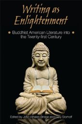 book Writing as Enlightenment: Buddhist American Literature Into the Twenty-First Century