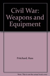 book Civil War: Weapons and Equipment