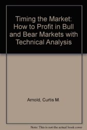 book Timing the Market: How to Profit in Bull and Bear Markets with Technical Analysis