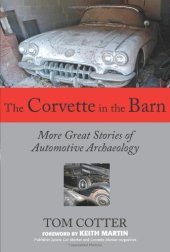 book The Corvette in the Barn: More Great Stories of Automotive Archaeology