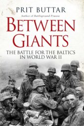 book Between Giants; The Battle for the Baltics in World War II,