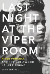 book Last Night at the Viper Room: River Phoenix and the Hollywood He Left Behind