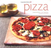 book Pizza: More than 60 Recipes for Delicious Homemade Pizza