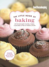 book Good Housekeeping The Little Book of Baking: 55 Homemade Cookies, Cakes, Cupcakes & Pies to Make & Share