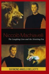 book Niccolo Machiavelli: The Laughing Lion and the Strutting Fox