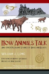 book How Animals Talk: And Other Pleasant Studies of Birds and Beasts