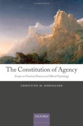 book The Constitution of Agency: Essays on Practical Reason and Moral Psychology