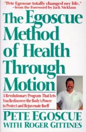 book The Egoscue Method of Health Through Motion: A Revolutionary Program That Lets You Rediscover the Body's Power To Protect and Rejuvenate Itself