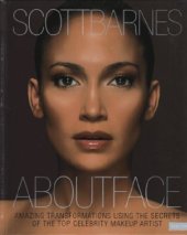 book About Face: Amazing Transformations Using the Secrets of the Top Celebrity Makeup Artist