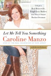 book Let Me Tell You Something: Life as a Real Housewife, Tough-Love Mother, and Street-Smart Businesswoman