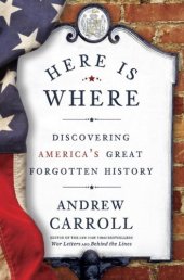 book Here Is Where: Discovering America's Great Forgotten History