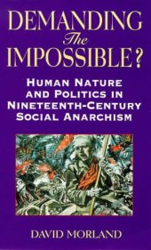 book Demanding the Impossible?: Human Nature and Politics in Nineteenth-Century Social Anarchism