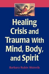 book Healing Crisis and Trauma with Mind, Body, and Spirit