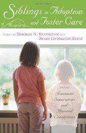 book Siblings in Adoption and Foster Care: Traumatic Separations and Honored Connections