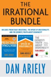 book The Irrational Bundle: Predictably Irrational, The Upside of Irrationality, and The Honest Truth About Dishonesty