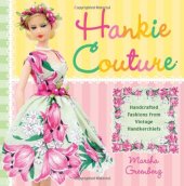 book Hankie Couture: Hand-Crafted Fashions from Vintage Handkerchiefs