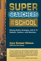 book Super Searchers Go to School: Sharing Online Strategies with K-12 Students, Teachers, and Librarians