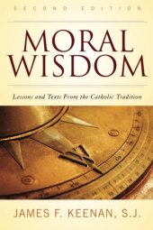 book Moral Wisdom: Lessons and Texts from the Catholic Tradition