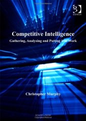 book Competitive Intelligence: Gathering, Analysing And Putting It to Work