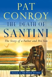 book The Death of Santini: The Story of a Father and His Son