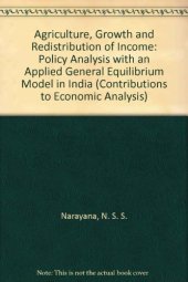 book Agriculture, Growth and Redistribution of Income: Policy Analysis with a General Equilibrium Model of India