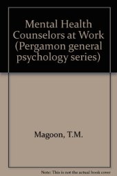 book Mental Health Counselors At Work. Assessment of Non-Traditionally Trained Mental Health Workers and Implications for Manpower Utilization