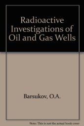 book Radioactive Investigations of Oil and Gas Wells. A Textbook