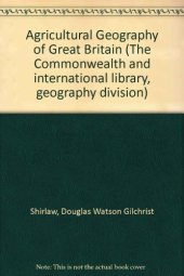 book An Agricultural Geography of Great Britain. The Commonwealth and International Library: Geography Division