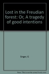 book Lost in the Freudian Forest. A Tragedy of Good Intentions