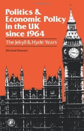 book Politics and Economic Policy in the UK Since 1964. The Jekyll and Hyde Years