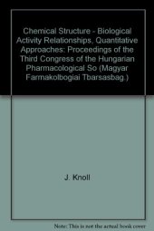 book Chemical Structure–Biological Activity Relationships: Quantitative Approaches. Proceedings of the 3rd Congress of the Hungarian Pharmacological Society, Budapest, 1979